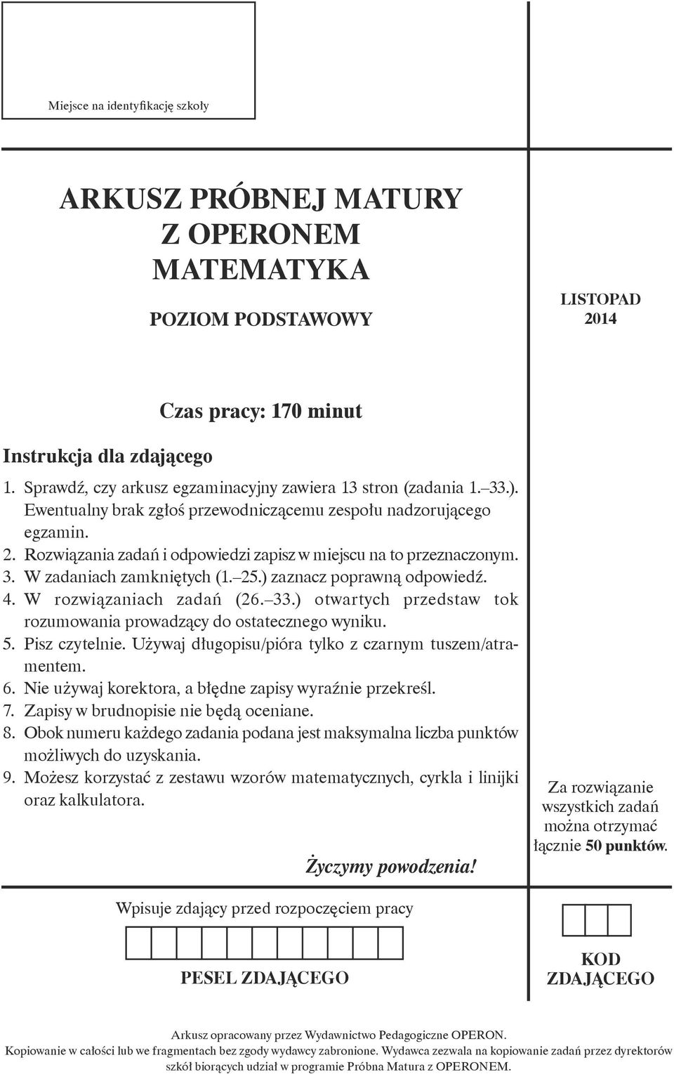 . Rozwiązania zadań i odpowiedzi zapisz w miejscu na to przeznaczonym.. W zadaniach zamkniętych (1. 5.) zaznacz poprawną odpowiedź. 4. W rozwiązaniach zadań (6.