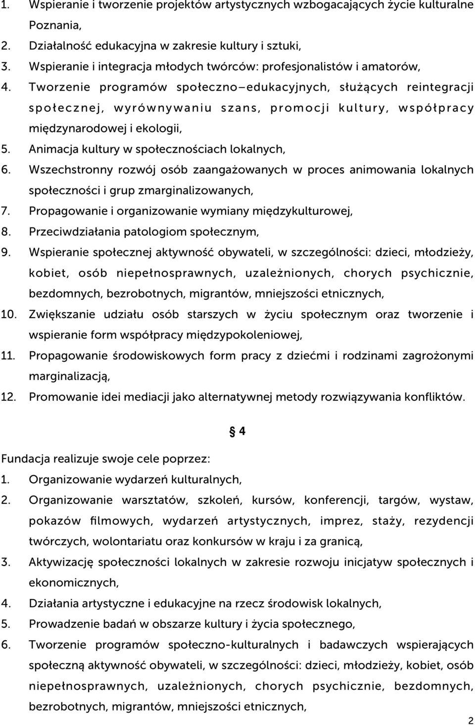 Tworzenie programów społeczno edukacyjnych, służących reintegracji społecznej, wyrównywaniu szans, promocji kultury, współpracy międzynarodowej i ekologii, 5.