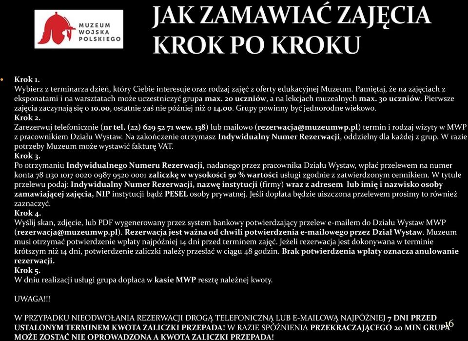 Zarezerwuj telefonicznie (nr tel. (22) 629 52 71 wew. 138) lub mailowo (rezerwacja@muzeumwp.pl) termin i rodzaj wizyty w MWP z pracownikiem Działu Wystaw.