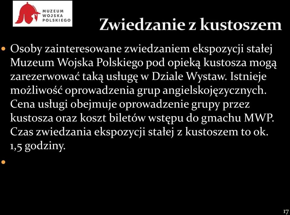 Istnieje możliwość oprowadzenia grup angielskojęzycznych.
