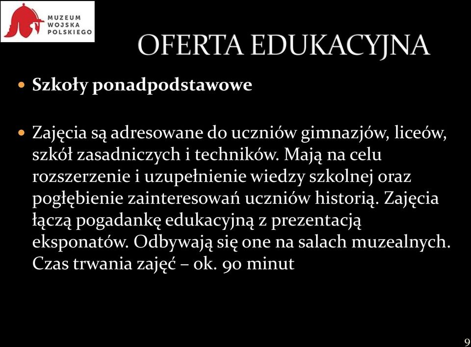 Mają na celu rozszerzenie i uzupełnienie wiedzy szkolnej oraz pogłębienie