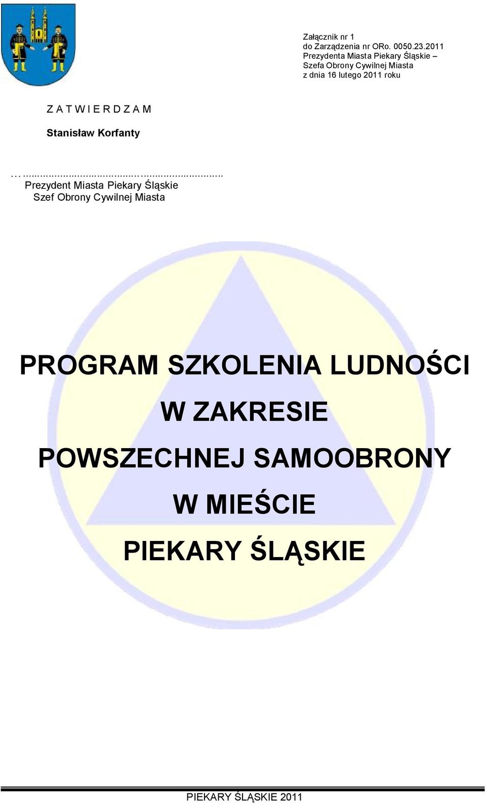 2011 roku Z A T W I E R D Z A M Stanisław Korfanty.