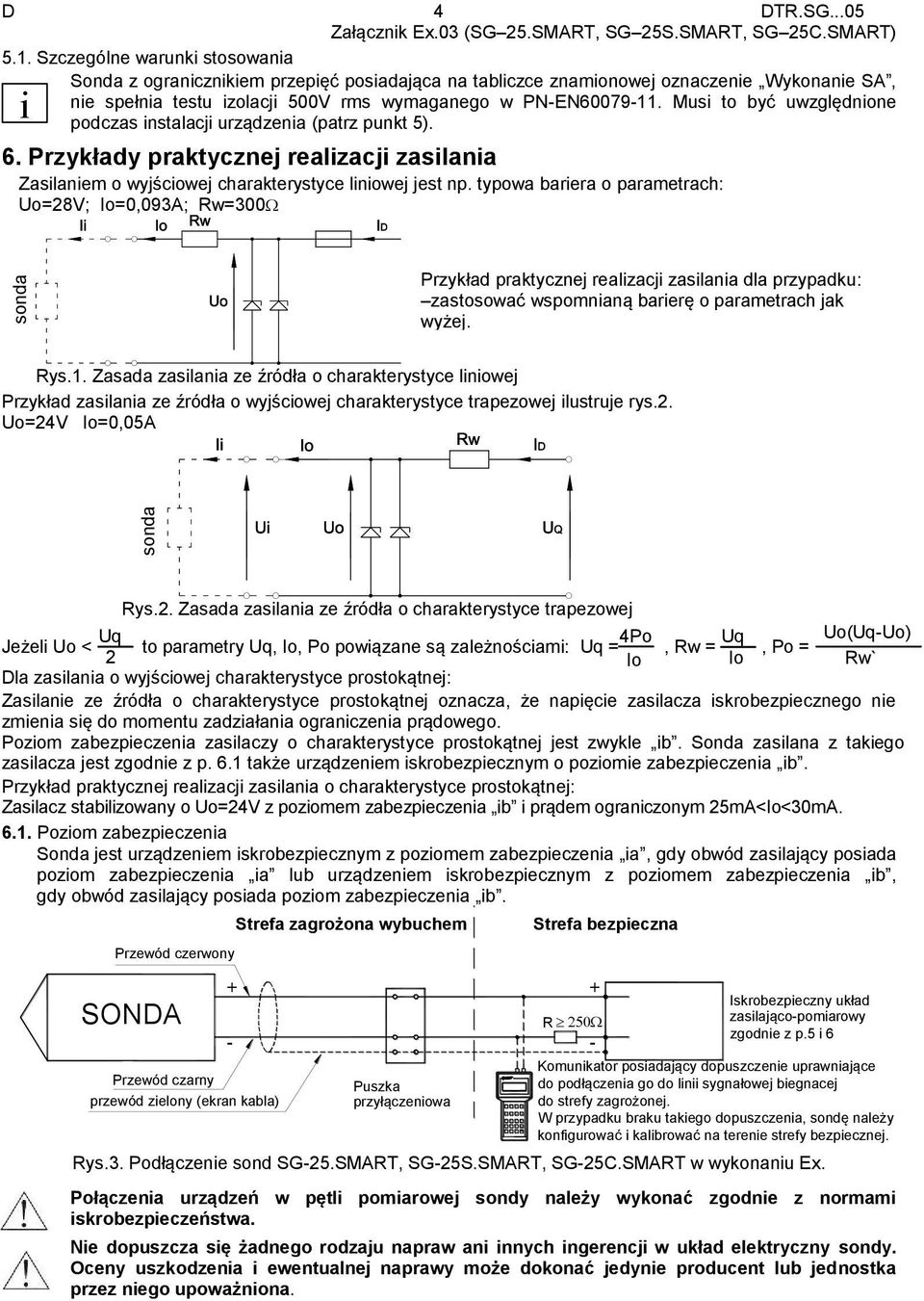 F2 RE PV DEF GHI 8 9 MNO 5 F3 PQR 6 F4 F4 @%& 0 +/ * VWX YZ# 2 3. D 4 DTR.SG...05 Załącznik Ex.03 (SG 25.SMART, SG 25S.SMART, SG 25C.SMART) 5.1.