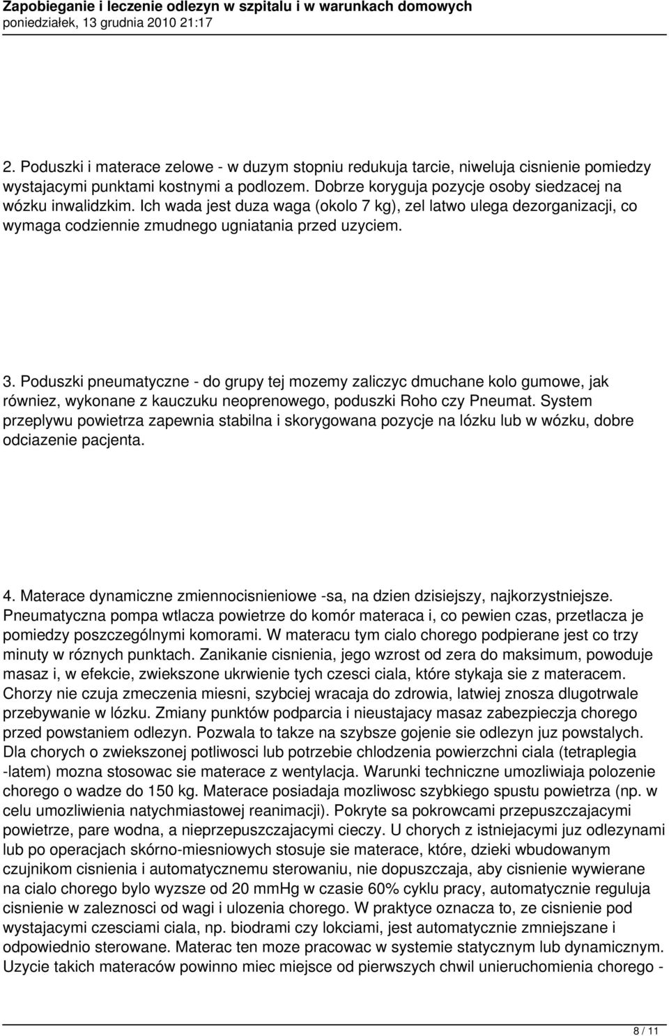 Poduszki pneumatyczne - do grupy tej mozemy zaliczyc dmuchane kolo gumowe, jak równiez, wykonane z kauczuku neoprenowego, poduszki Roho czy Pneumat.
