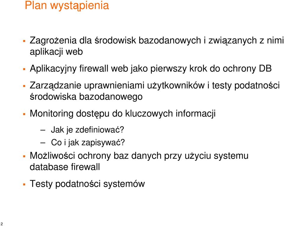 podatności środowiska bazodanowego Monitoring dostępu do kluczowych informacji Jak je zdefiniować?