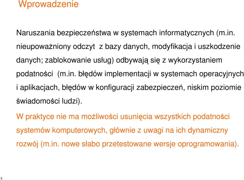 nieupowaŝniony odczyt z bazy danych, modyfikacja i uszkodzenie danych; zablokowanie usług) odbywają się z wykorzystaniem podatności