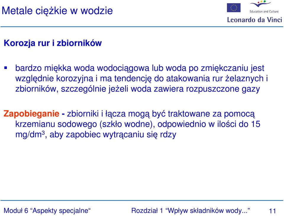 rozpuszczone gazy Zapobieganie - zbiorniki i łącza mogą być traktowane za pomocą krzemianu sodowego (szkło wodne),