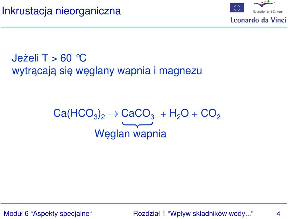 ) 2 CaCO 3 + H 2 O + CO 2 Węglan wapnia Moduł 6