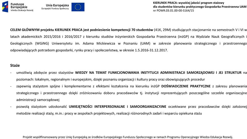 Adama Mickiewicza w Poznaniu (UAM) w zakresie planowania strategicznego i przestrzennego odpowiadających potrzebom gospodarki, rynku pracy i społeczeństwa, w okresie 1.5.2016-31.12.2017.