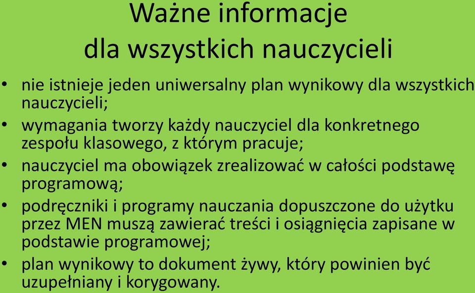 zrealizować w całości podstawę programową; podręczniki i programy nauczania dopuszczone do użytku przez MEN muszą