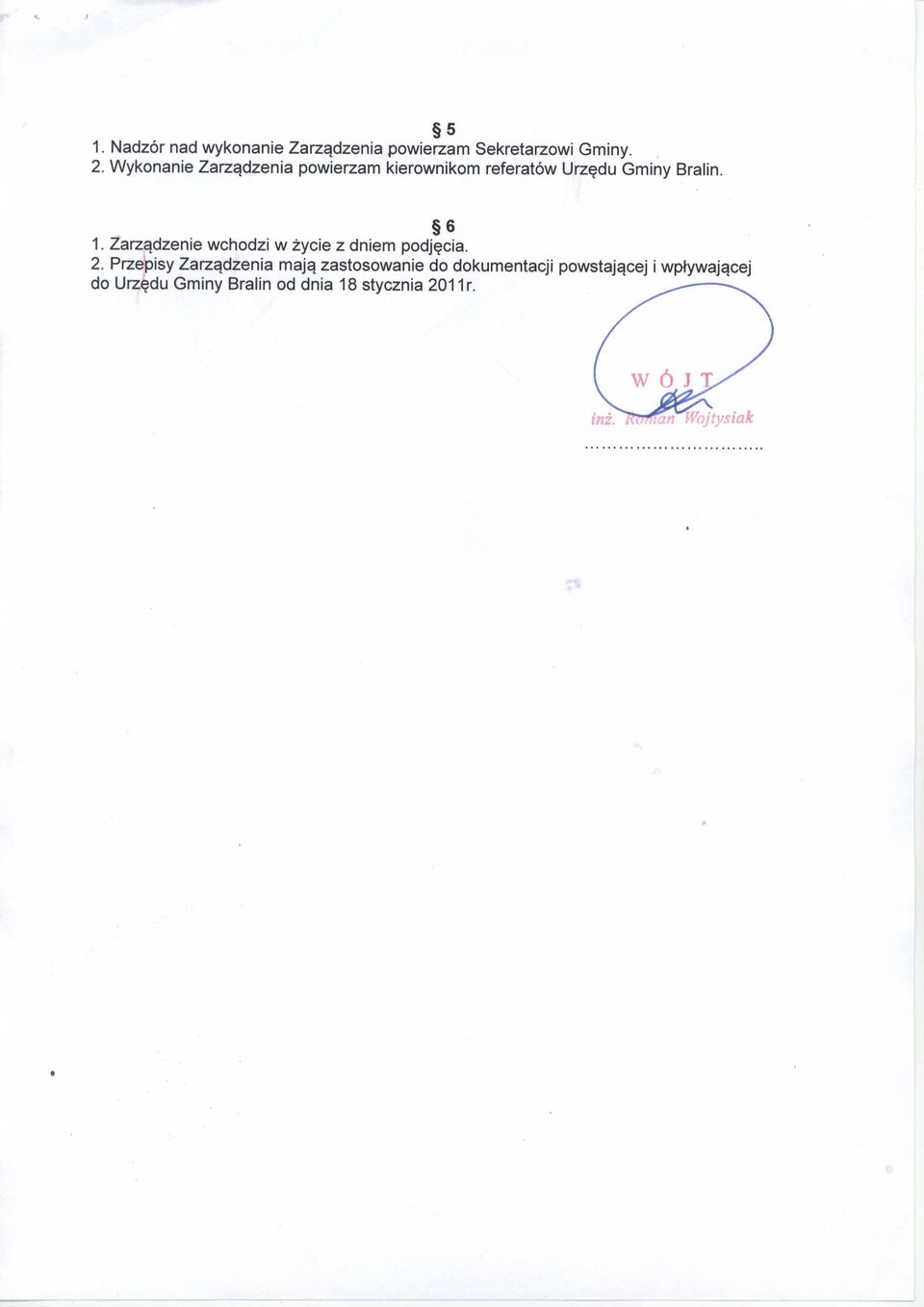 Zarzadzenie wchodzi w zycie z dniem podjecia. 2.