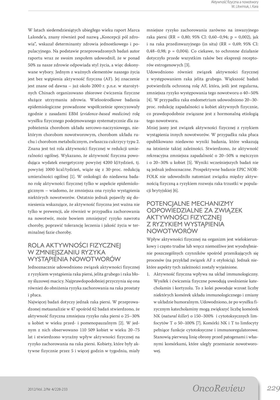 Jednym z ważnych elementów naszego życia jest bez wątpienia aktywność fizyczna (AF). Jej znaczenie jest znane od dawna już około 2000 r. p.n.e. w starożytnych Chinach organizowano zbiorowe ćwiczenia fizyczne służące utrzymaniu zdrowia.