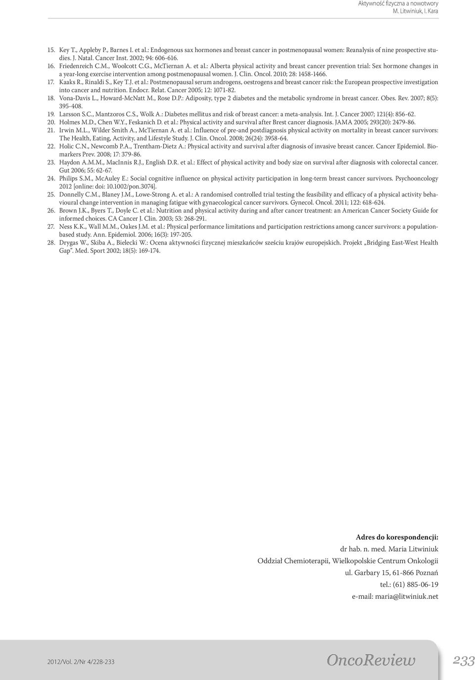 : Alberta physical activity and breast cancer prevention trial: Sex hormone changes in a year-long exercise intervention among postmenopausal women. J. Clin. Oncol. 2010; 28: 1458-1466. 17. Kaaks R.