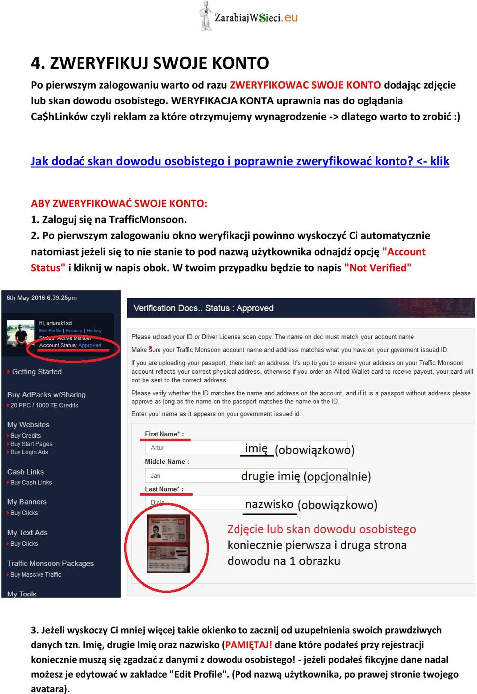 <- klik ABY ZWERYFIKOWAD SWOJE KONTO: 1. Zaloguj się na TrafficMonsoon. 2.