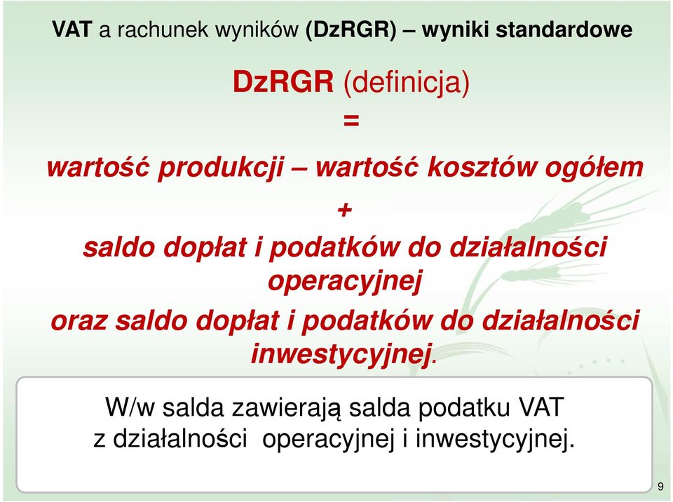 operacyjnej oraz saldo dopłat i podatków do działalności inwestycyjnej.