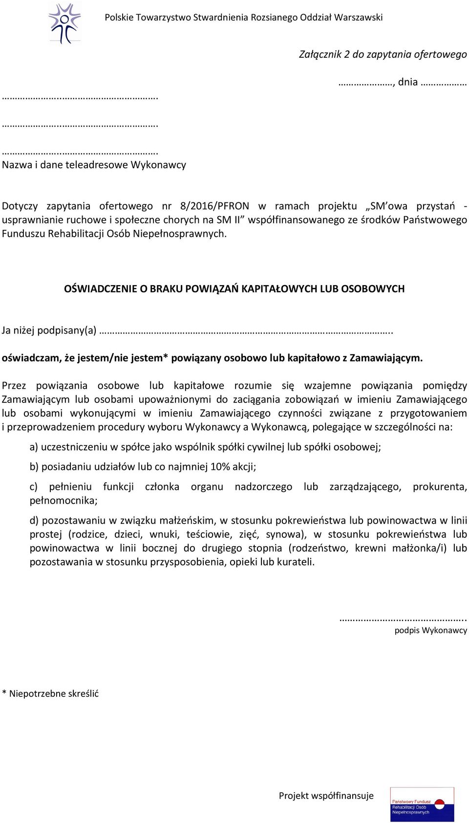 . oświadczam, że jestem/nie jestem* powiązany osobowo lub kapitałowo z Zamawiającym.