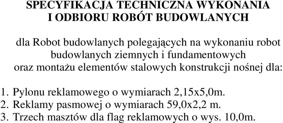 elementów stalowych konstrukcji nośnej dla: 1. Pylonu reklamowego o wymiarach 2,15x5,0m.