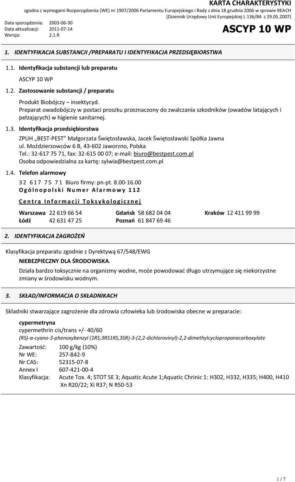 Identyfikacja przedsiębiorstwa ZPUH BEST-PEST Małgorzata Świętosławska, Jacek Świętosławski Spółka Jawna ul. Moździerzowców 6 B, 43-602 Jaworzno, Polska Tel.