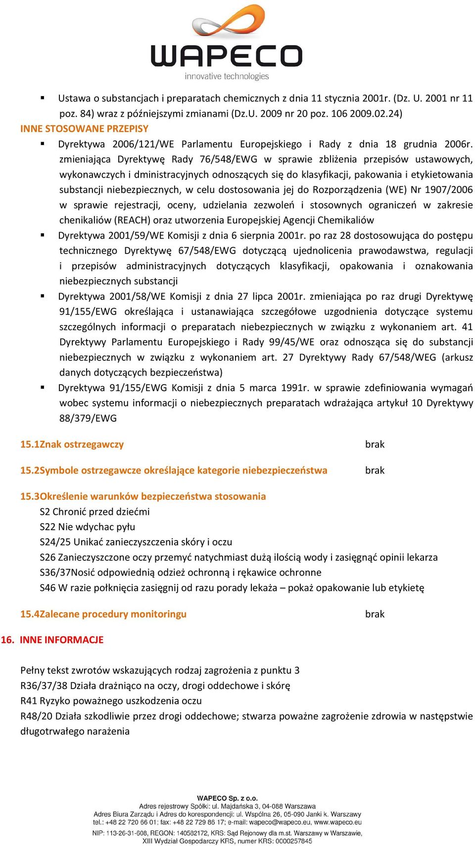 zmieniająca Dyrektywę Rady 76/548/EWG w sprawie zbliżenia przepisów ustawowych, wykonawczych i dministracyjnych odnoszących się do klasyfikacji, pakowania i etykietowania substancji niebezpiecznych,