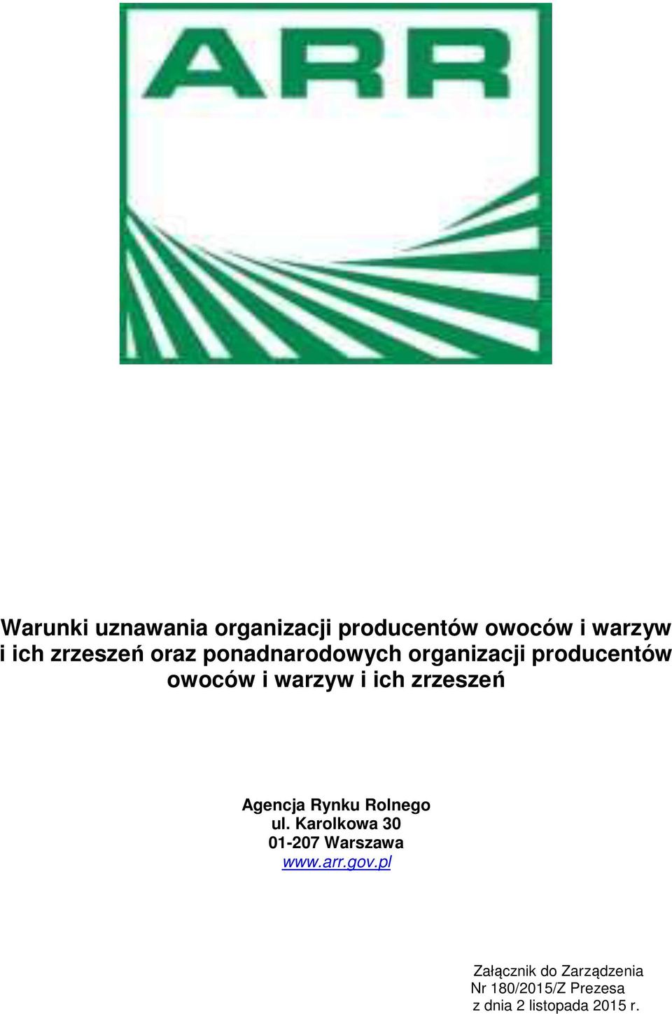 zrzeszeń Agencja Rynku Rolnego ul. Karolkowa 30 01-207 Warszawa www.arr.