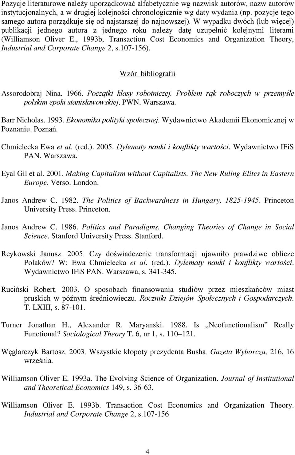 W wypadku dwóch (lub więcej) publikacji jednego autora z jednego roku należy datę uzupełnić kolejnymi literami (Williamson Oliver E.