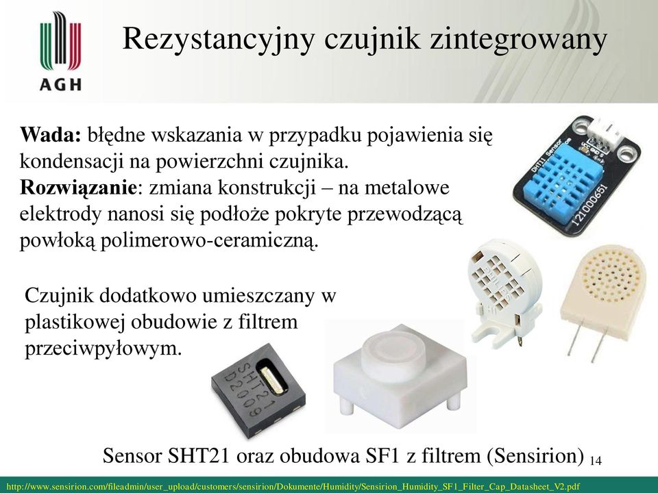 Czujnik dodatkowo umieszczany w plastikowej obudowie z filtrem przeciwpyłowym.