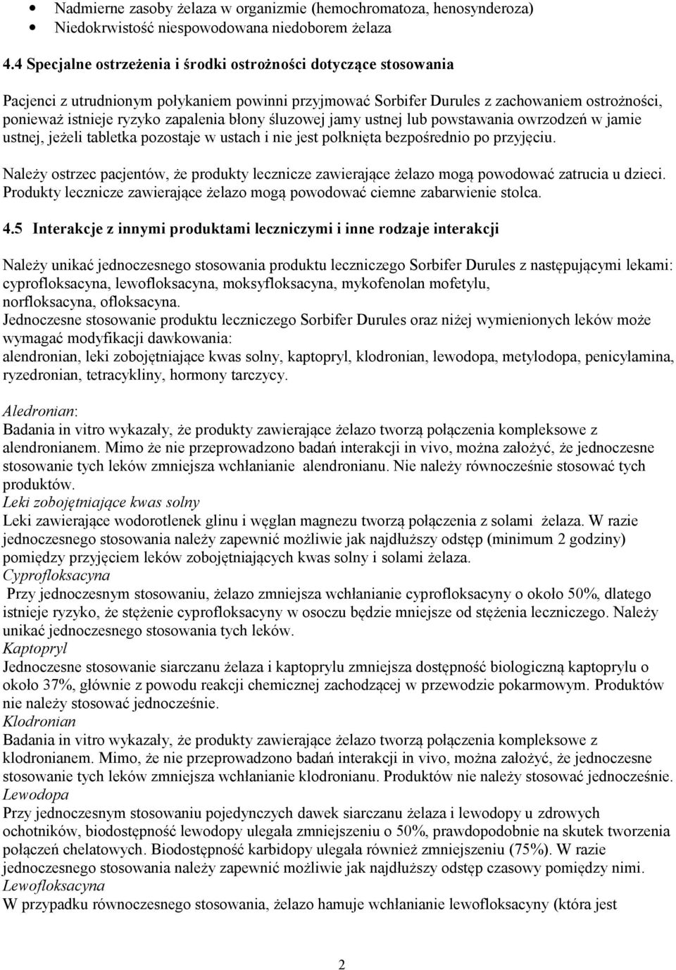 błony śluzowej jamy ustnej lub powstawania owrzodzeń w jamie ustnej, jeżeli tabletka pozostaje w ustach i nie jest połknięta bezpośrednio po przyjęciu.