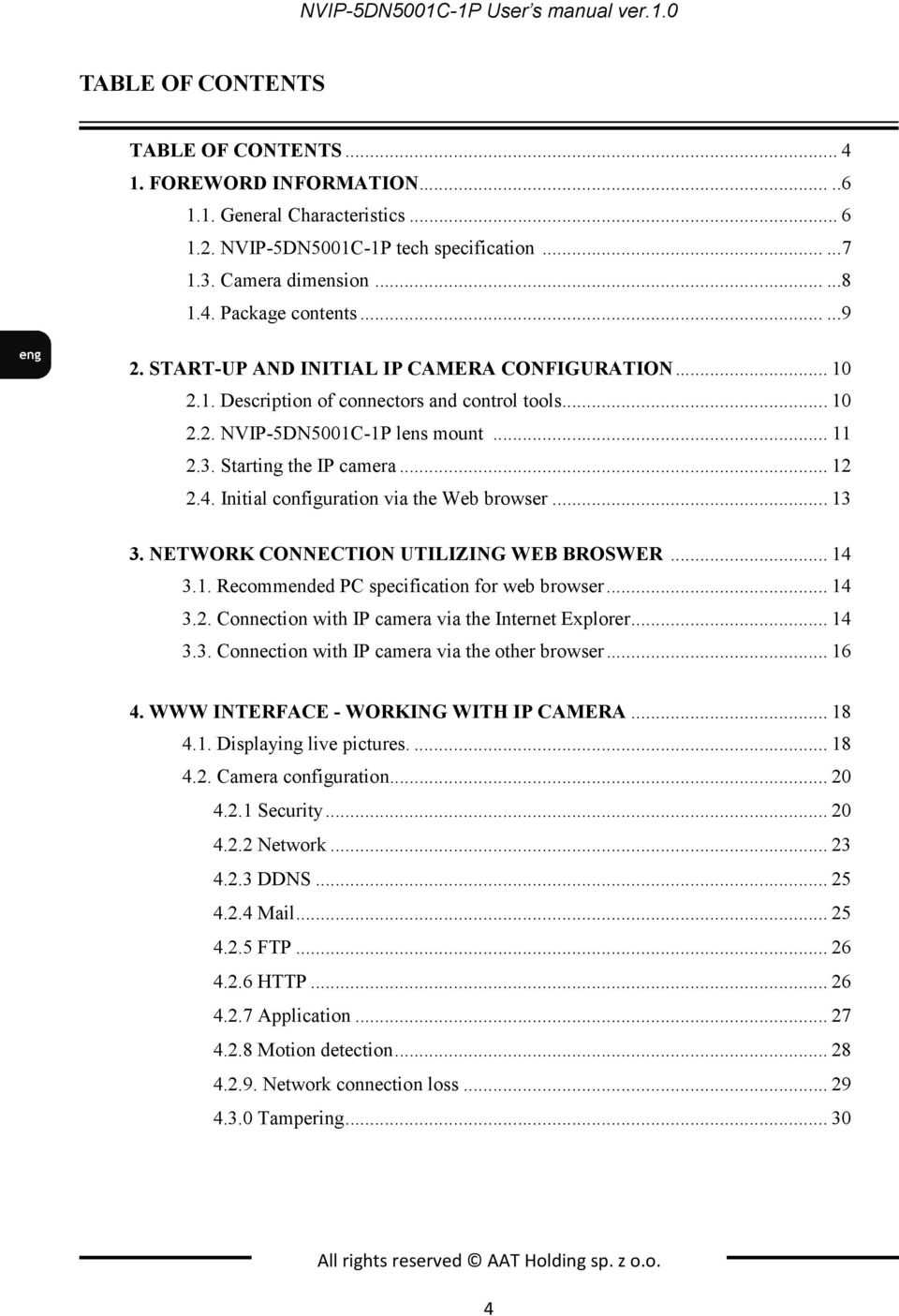 .. 11 2.3. Starting the IP camera... 12 2.4. Initial configuration via the Web browser... 13 3. NETWORK CONNECTION UTILIZING WEB BROSWER... 14 3.1. Recommended PC specification for web browser... 14 3.2. Connection with IP camera via the Internet Explorer.