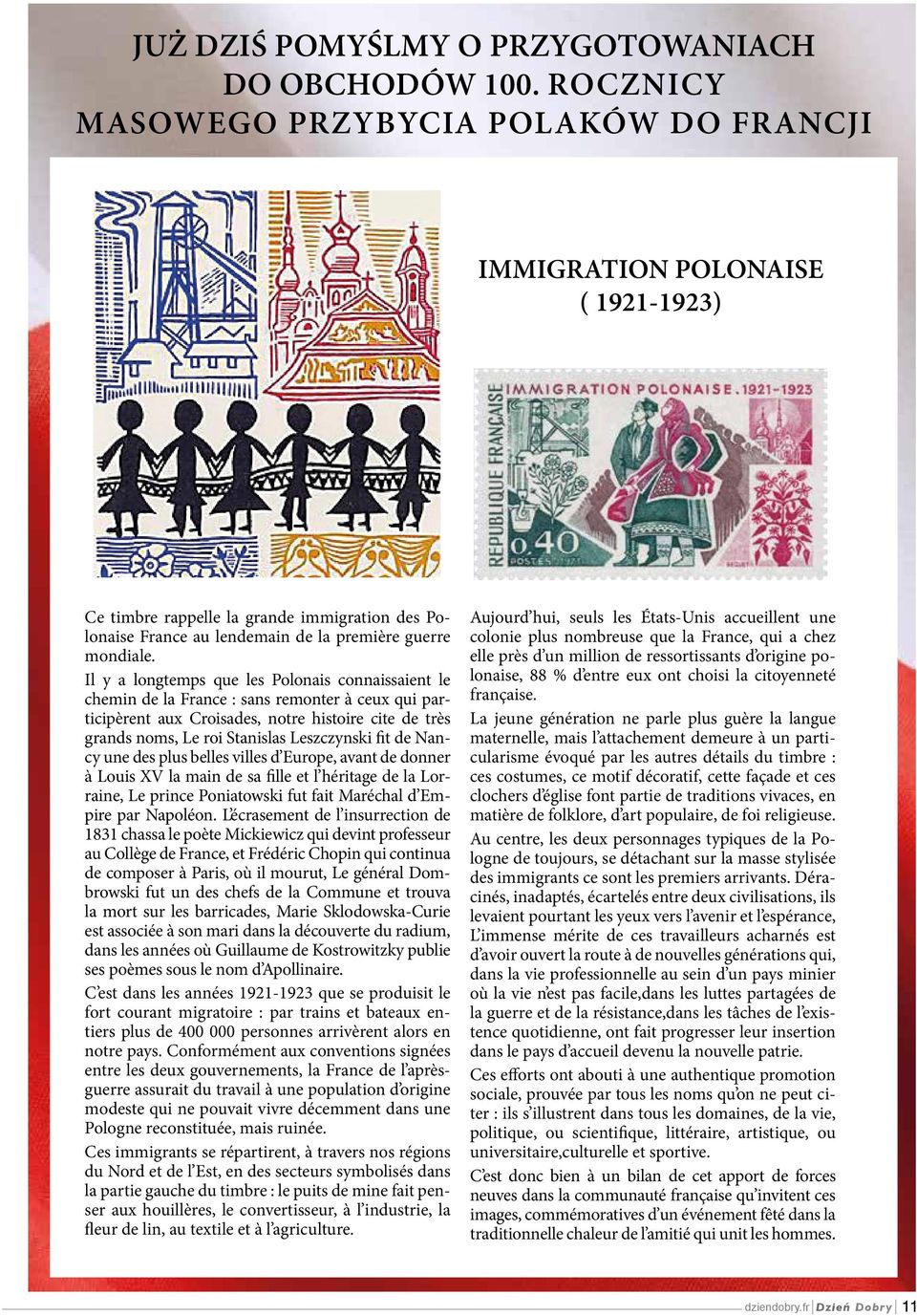 Il y a longtemps que les Polonais connaissaient le chemin de la France : sans remonter à ceux qui participèrent aux Croisades, notre histoire cite de très grands noms, Le roi Stanislas Leszczynski
