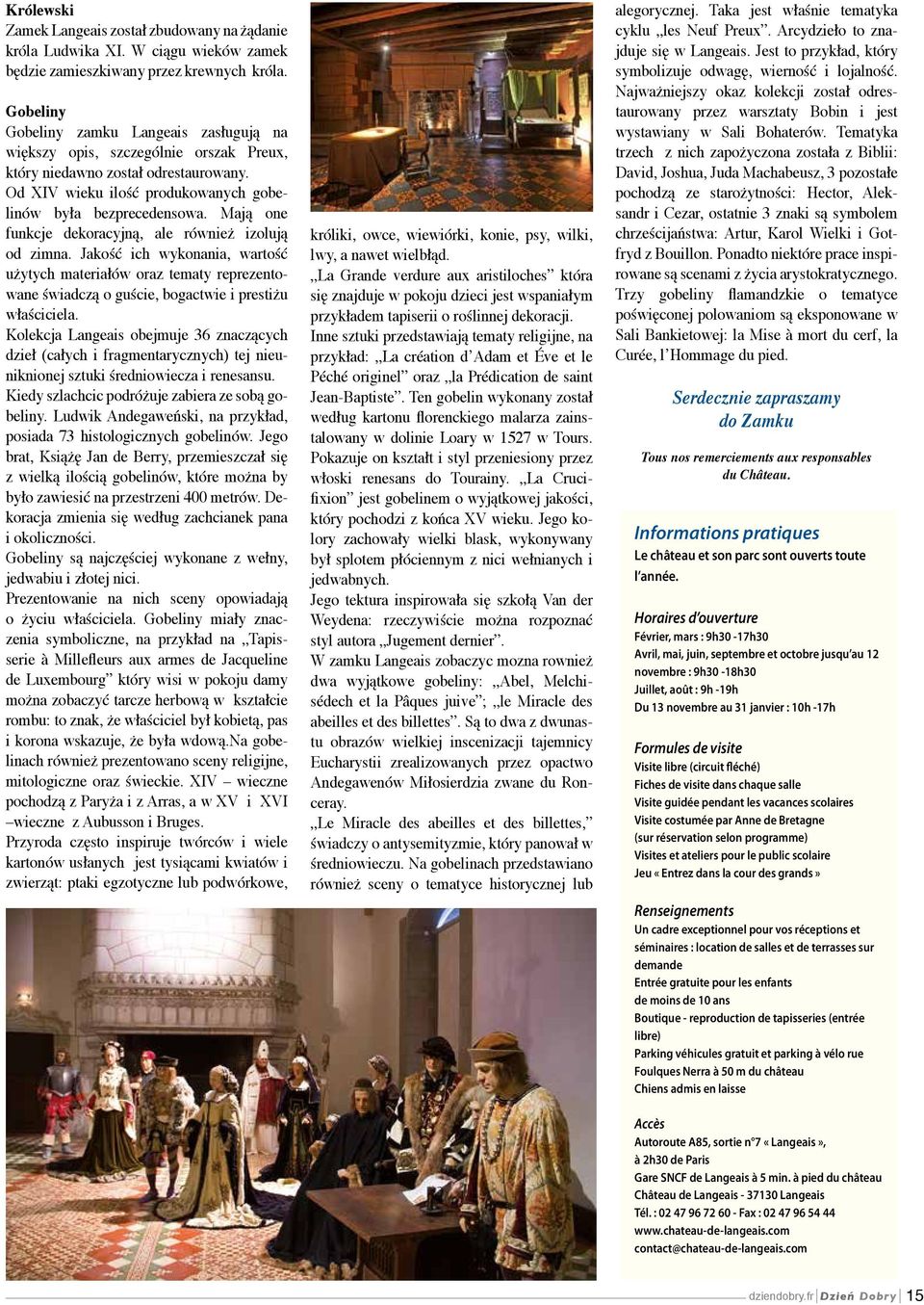 Mają one funkcje dekoracyjną, ale również izolują od zimna. Jakość ich wykonania, wartość użytych materiałów oraz tematy reprezentowane świadczą o guście, bogactwie i prestiżu właściciela.