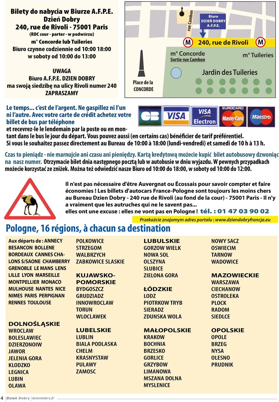 DZIEN DOBRY ma swoją siedzibę na ulicy Rivoli numer 240 ZAPRASZAMY Place de la CONCORDE rue Cambon M m Concorde Sortie rue Cambon Biuro DZIEŃ DOBRY A.F.P.E. 240, rue de Rivoli Jardin des Tuileries M m Tuileries Le temps.