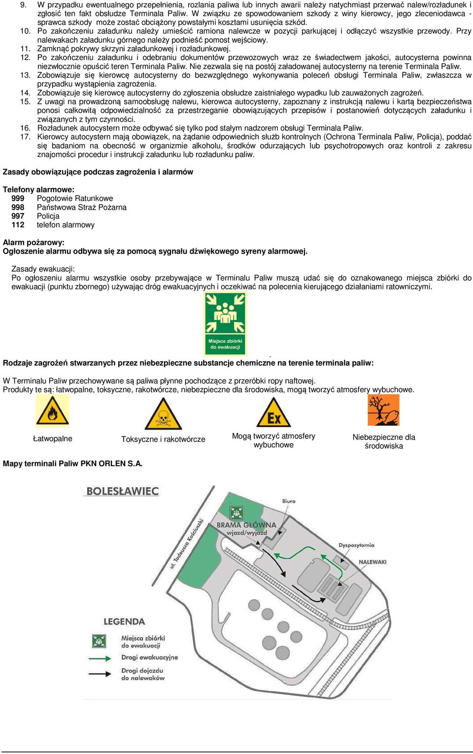 Po zakończeniu załadunku należy umieścić ramiona nalewcze w pozycji parkującej i odłączyć wszystkie przewody. Przy nalewakach załadunku górnego należy podnieść pomost wejściowy. 11.