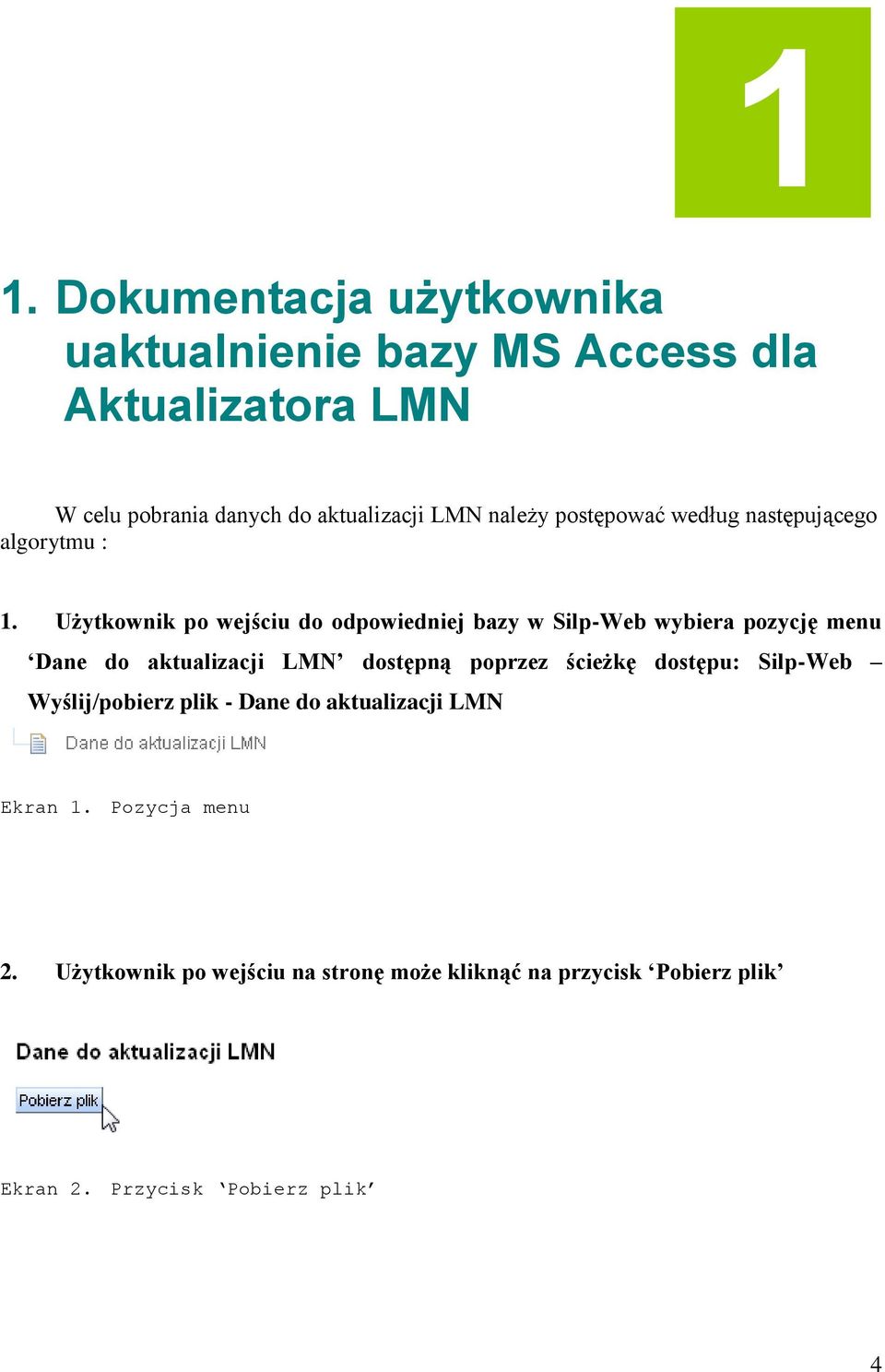 Użytkownik po wejściu do odpowiedniej bazy w Silp-Web wybiera pozycję menu Dane do aktualizacji LMN dostępną poprzez