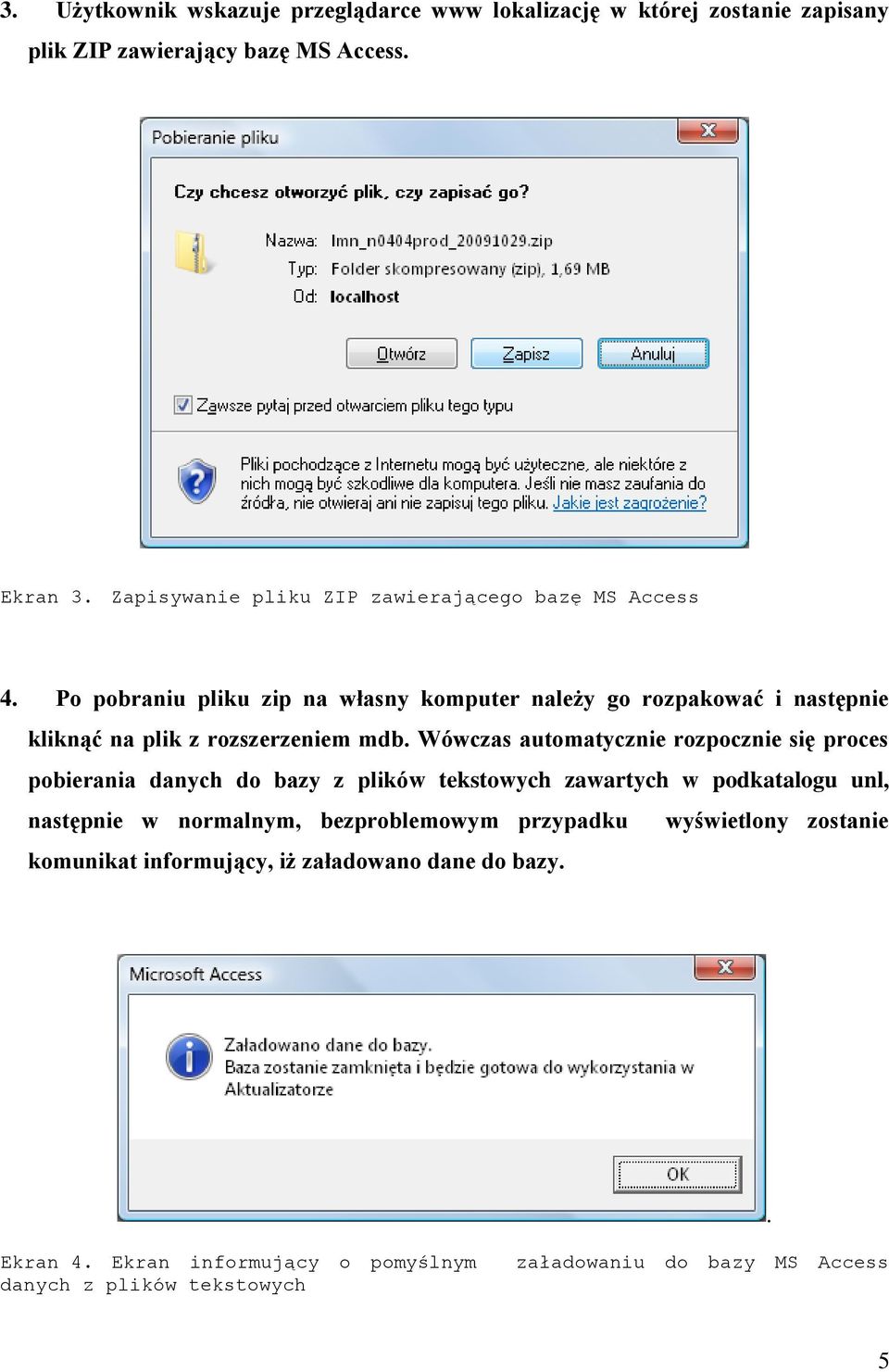 Po pobraniu pliku zip na własny komputer należy go rozpakować i następnie kliknąć na plik z rozszerzeniem mdb.