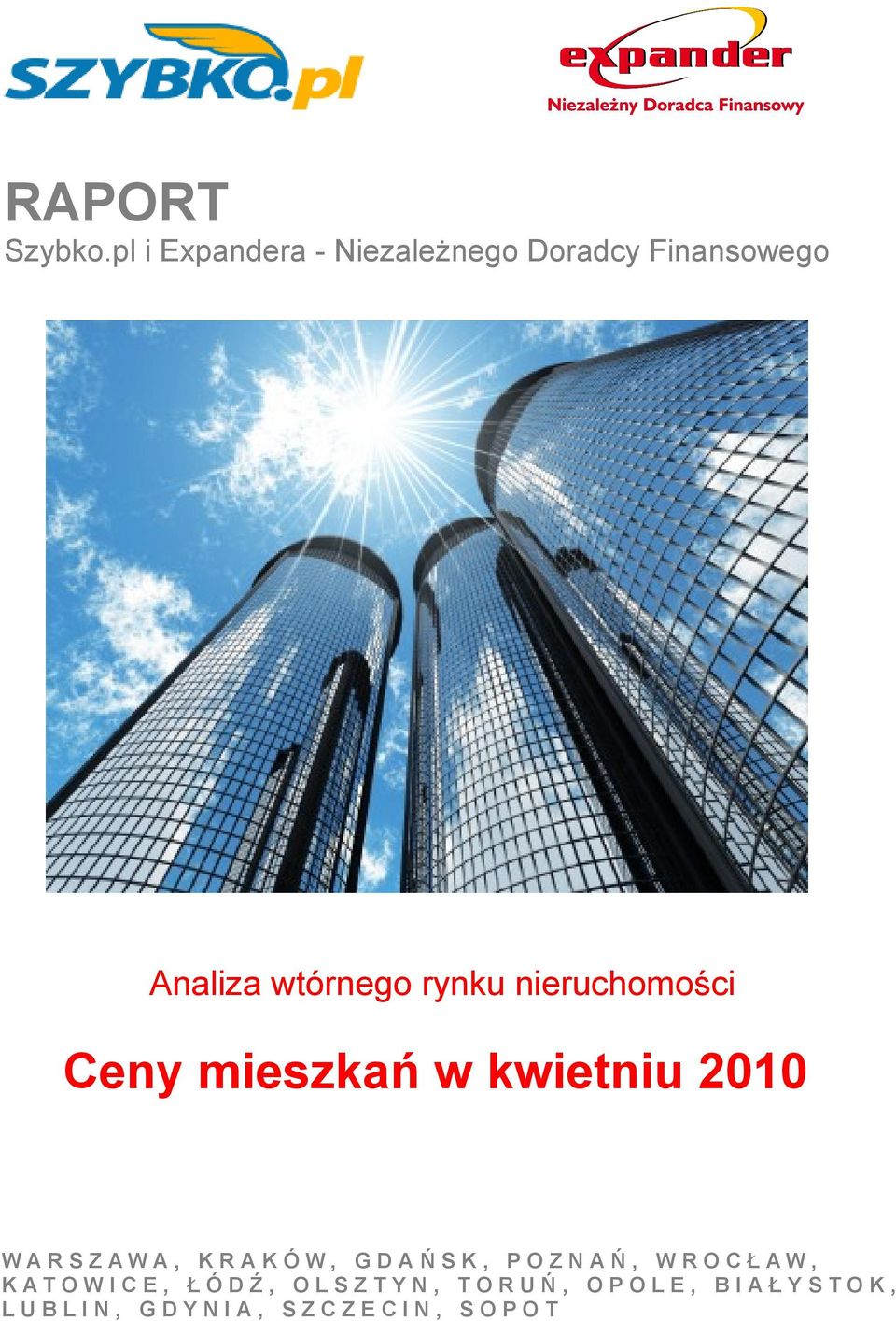 nieruchomości Ceny mieszkań w kwietniu 2010 W A R S Z A W A, K R A K Ó W, G D A Ń S