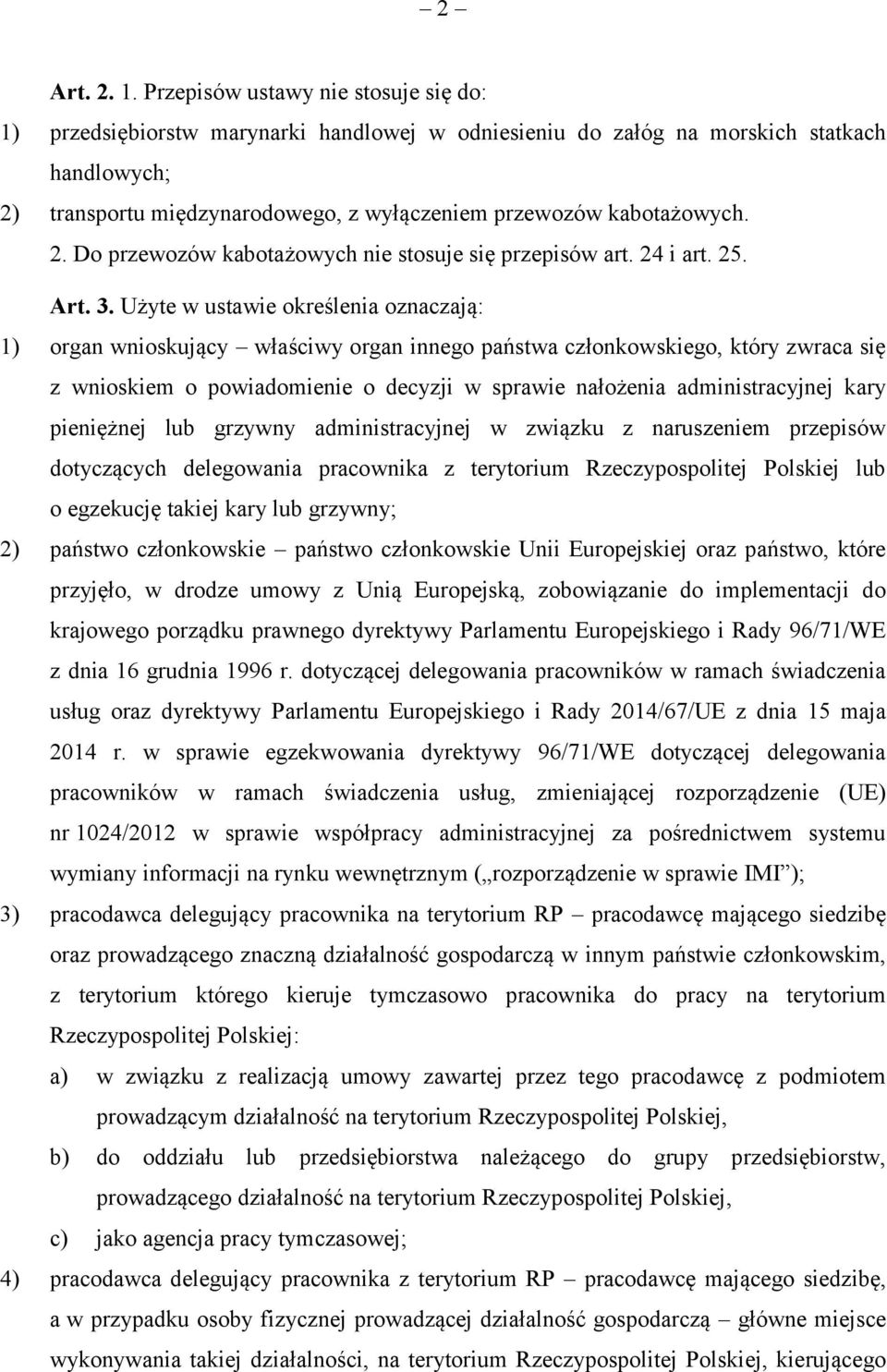 kabotażowych. 2. Do przewozów kabotażowych nie stosuje się przepisów art. 24 i art. 25. Art. 3.