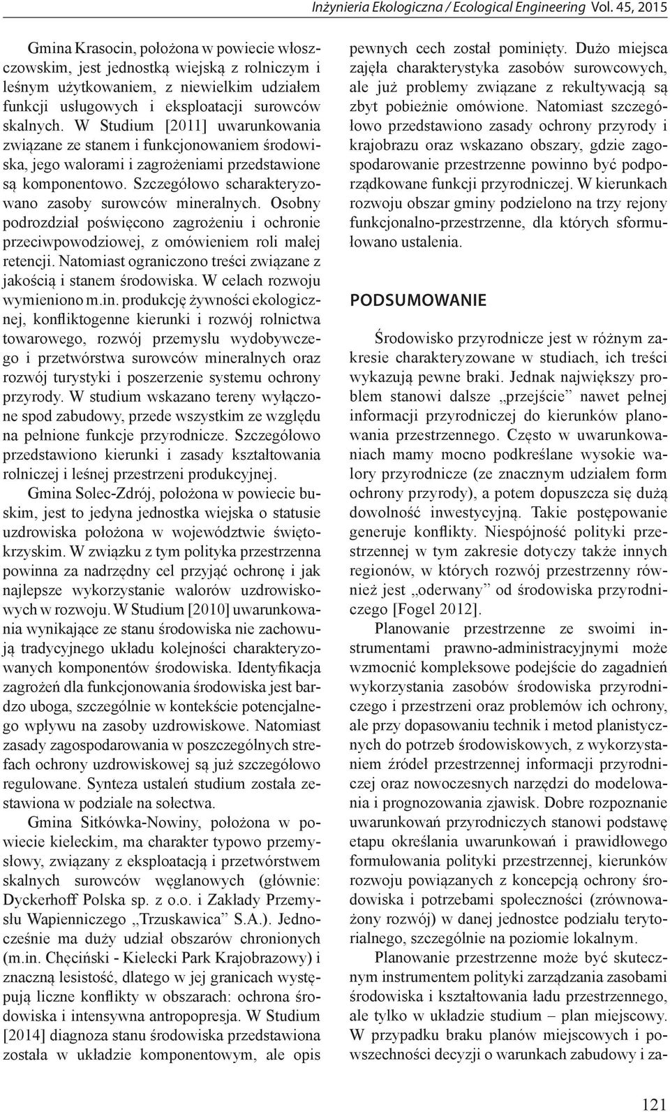 Osobny podrozdział poświęcono zagrożeniu i ochronie przeciwpowodziowej, z omówieniem roli małej retencji. Natomiast ograniczono treści związane z jakością i stanem środowiska.