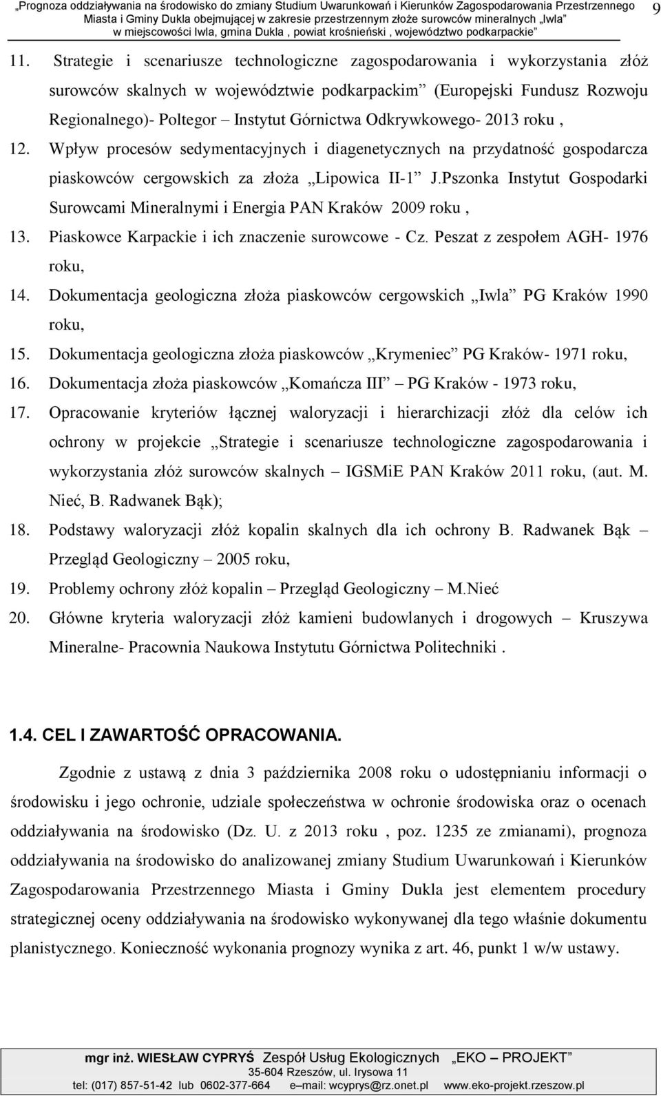 Strtegie i scenriusze technologiczne zgospodrowni i wykorzystni złóż surowców sklnych w województwie podkrpckim (Europejski Fundusz Rozwoju Regionlnego)- Poltegor Instytut Górnictw Odkrywkowego- 2013