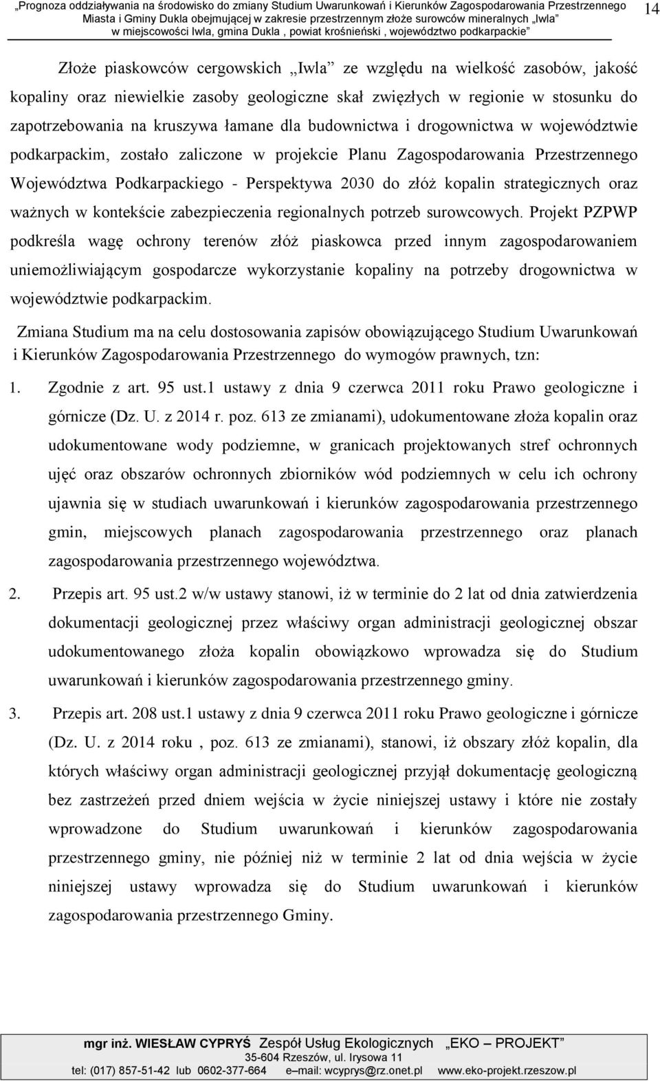 stosunku do zpotrzebowni n kruszyw łmne dl budownictw i drogownictw w województwie podkrpckim, zostło zliczone w projekcie Plnu Zgospodrowni Przestrzennego Województw Podkrpckiego - Perspektyw 2030