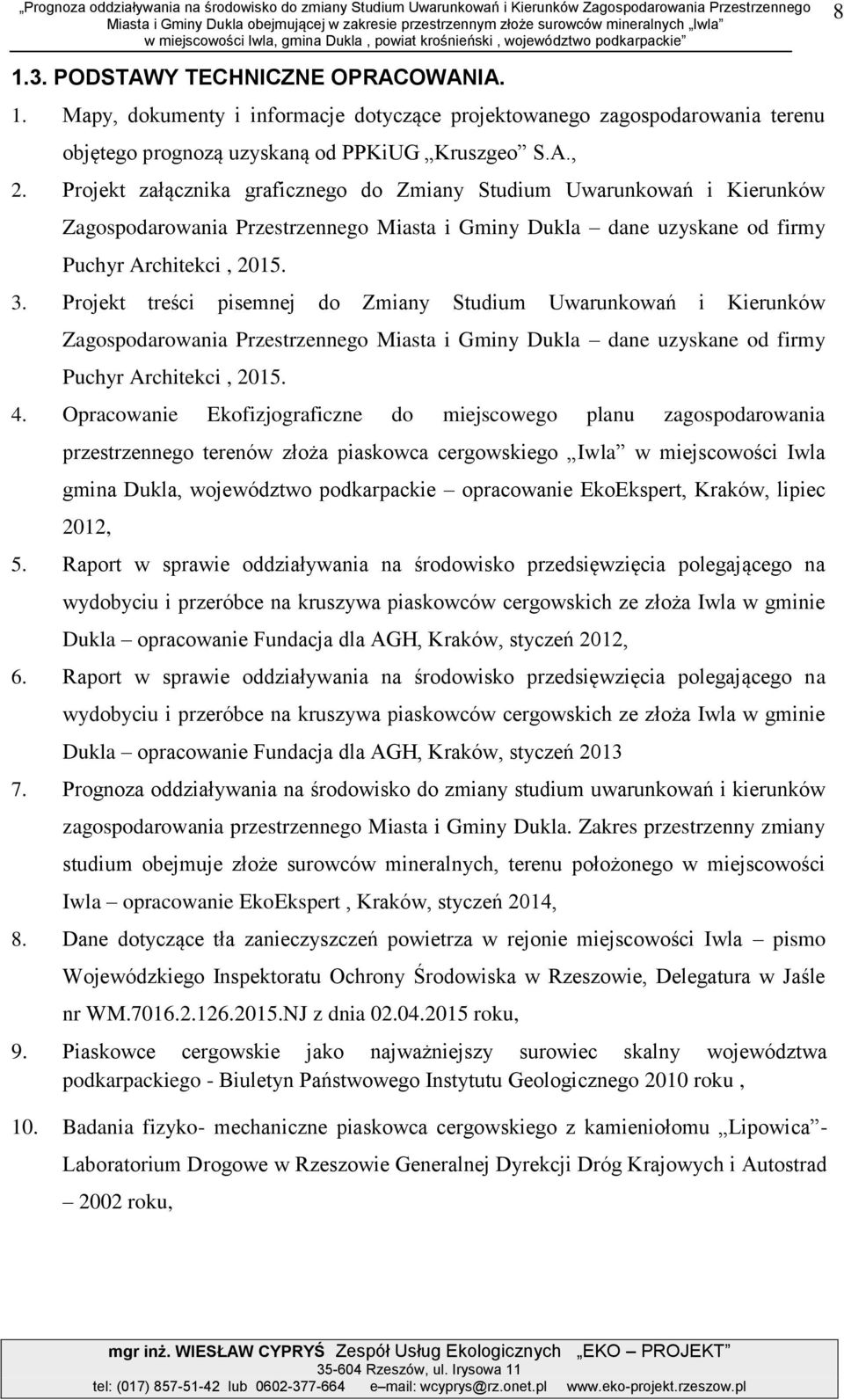 A., 2. Projekt złącznik grficznego do Zminy Studium Uwrunkowń i Kierunków Zgospodrowni Przestrzennego Mist i Gminy Dukl dne uzyskne od firmy Puchyr Architekci, 2015. 3.