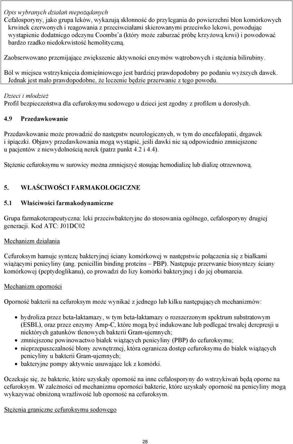 Zaobserwowano przemijające zwiększenie aktywności enzymów wątrobowych i stężenia bilirubiny. Ból w miejscu wstrzyknięcia domięśniowego jest bardziej prawdopodobny po podaniu wyższych dawek.
