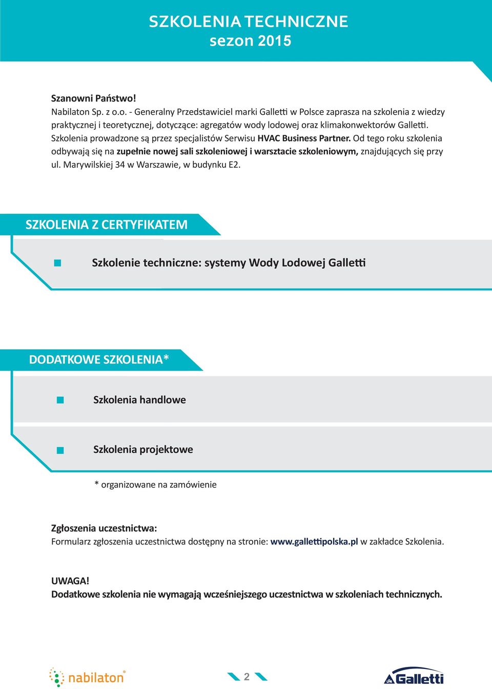 Szkolenia prowadzone są przez specjalistów Serwisu HVAC Business Partner. Od tego roku szkolenia odbywają się na zupełnie nowej sali szkoleniowej i warsztacie szkoleniowym, znajdujących się przy ul.