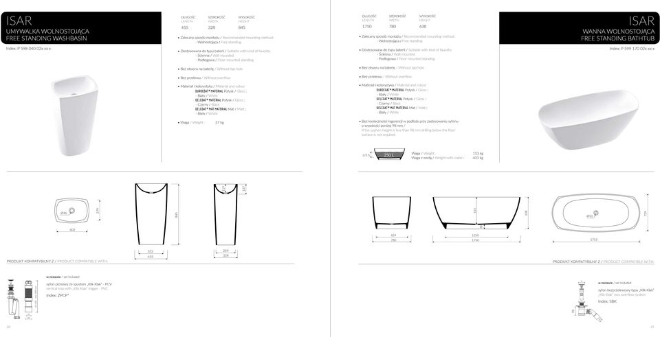 If the syphon height is less than 98 mm drilling below the floor surface is not required 2/3 h 2 L Waga / Weight : Waga z wodą / Weight with water : 153 kg 3 kg isar Ø46 279 845 119 137 533 638 Ø53 9