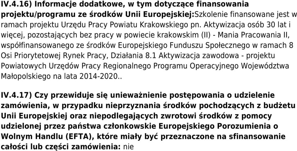 Priorytetowej Rynek Pracy, Działania 8.1 Aktywizacja zawodowa - projektu Powiatowych Urzędów Pracy Regionalnego Programu Operacyjnego Województwa Małopolskiego na lata 2014-