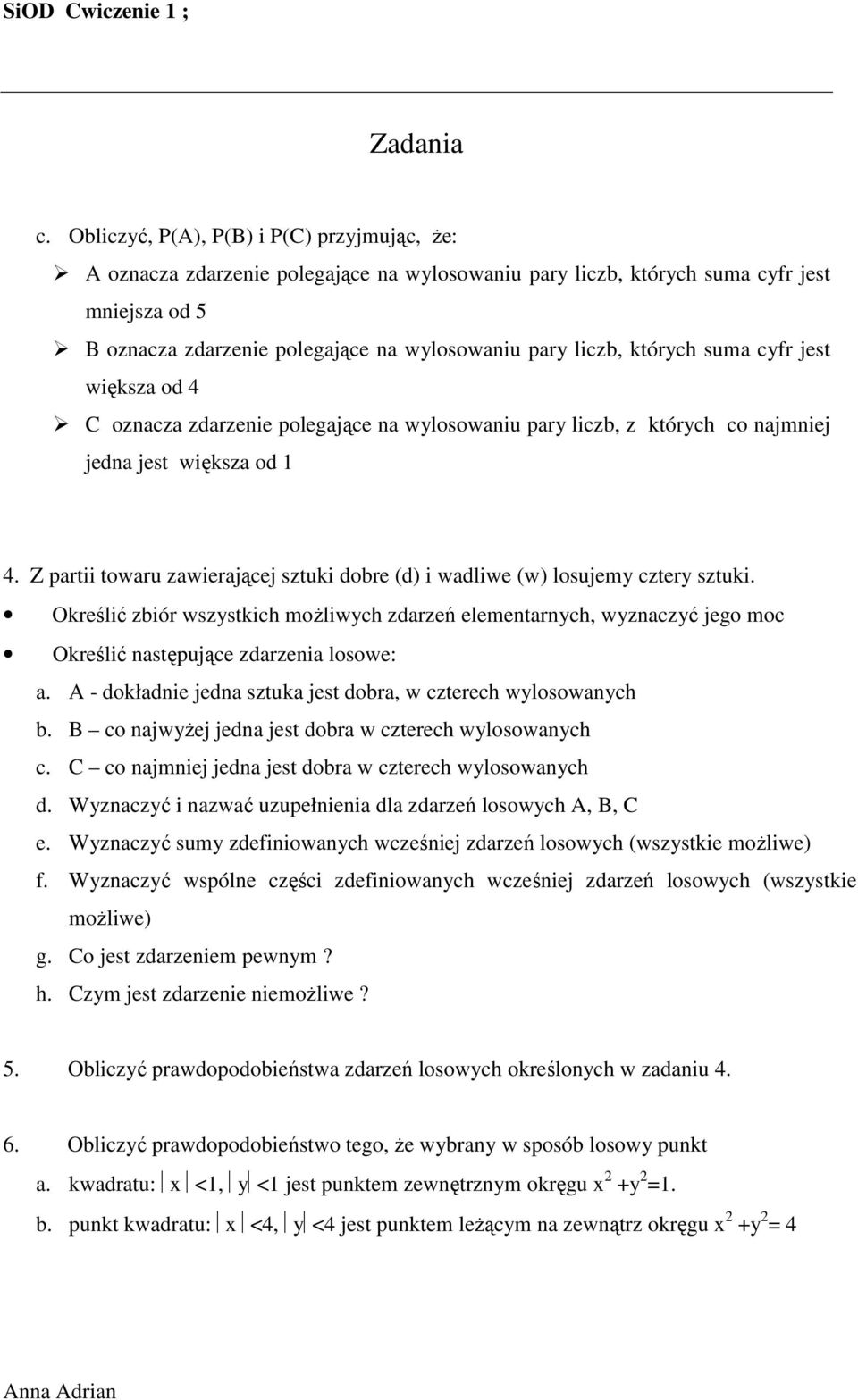 Z partii towaru zawierającej sztuki dobre (d) i wadliwe (w) losujemy cztery sztuki.