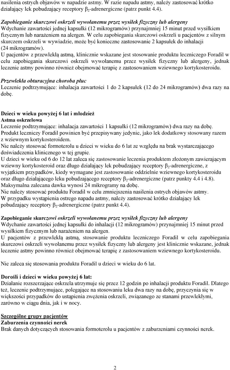 alergen. W celu zapobiegania skurczowi oskrzeli u pacjentów z silnym skurczem oskrzeli w wywiadzie, może być konieczne zastosowanie 2 kapsułek do inhalacji (24 mikrogramów).