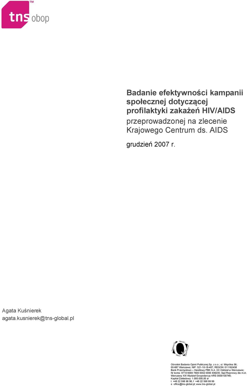 Wspólna 56; 00-687 Warszawa; NIP: 521-10-18-407; REGON: 011162458 Bank Przemysłowo Handlowy PBK S.A.