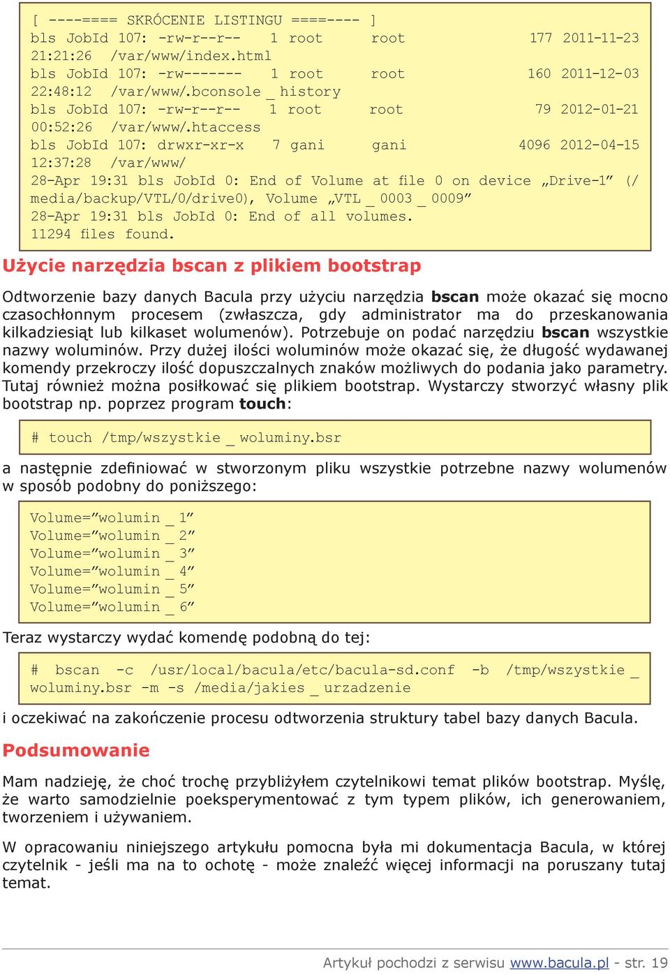 htaccess bls JobId 107: drwxr-xr-x 7 gani gani 4096 2012-04-15 12:37:28 /var/www/ 28-Apr 19:31 bls JobId 0: End of Volume at file 0 on device Drive-1 (/ media/backup/vtl/0/drive0), Volume VTL _ 0003