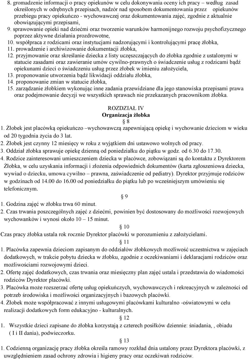 sprawowanie opieki nad dziećmi oraz tworzenie warunków harmonijnego rozwoju psychofizycznego poprzez aktywne działania prozdrowotne, 10.