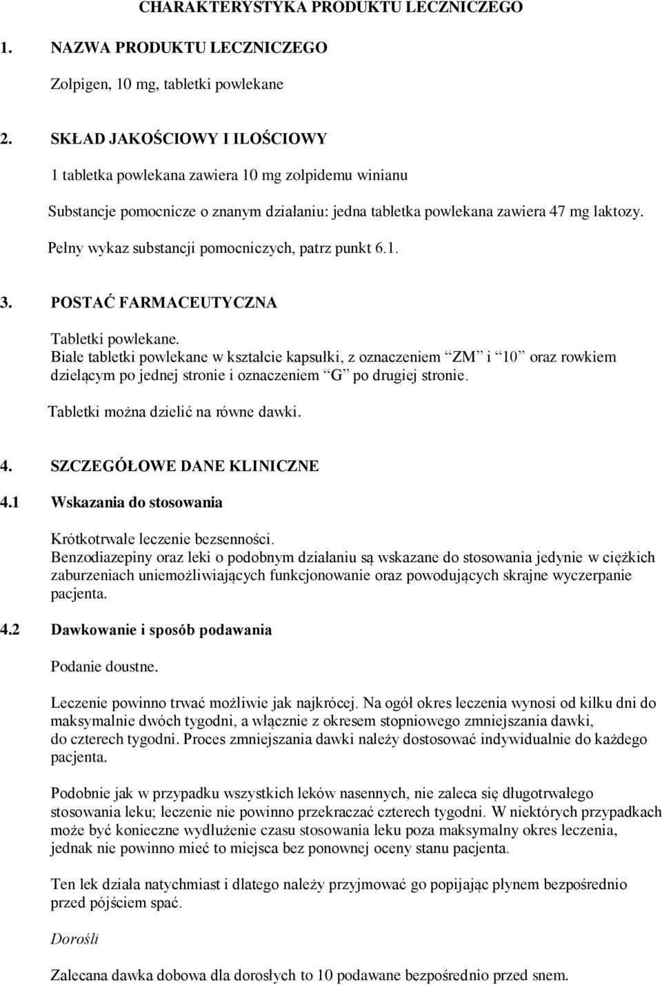 Pełny wykaz substancji pomocniczych, patrz punkt 6.1. 3. POSTAĆ FARMACEUTYCZNA Tabletki powlekane.